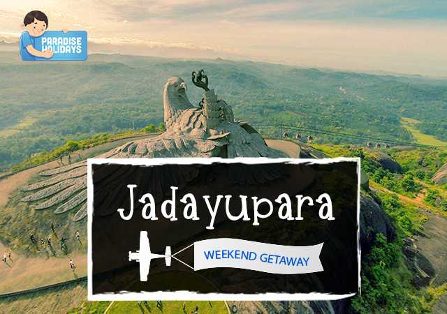 Weekend Getaway - Jadayupara - Paradise Holidays, Cochin