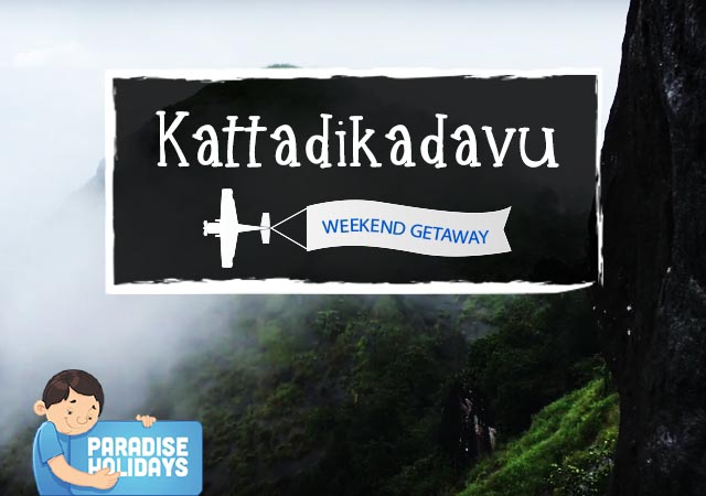 Weekend Getaway – Kattadikadavu - Paradise Holidays, Cochin