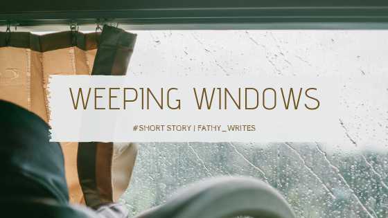 Weeping Windows - Short Story