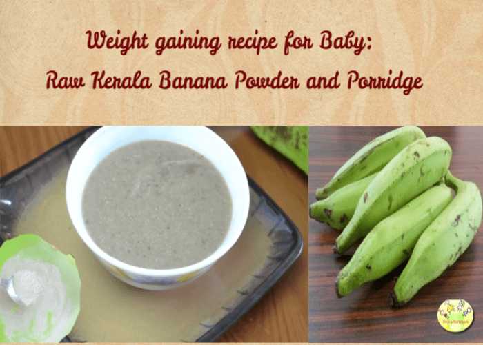 Weight Gaining Recipe For Baby: Raw Kerala Banana Powder And Porridge
