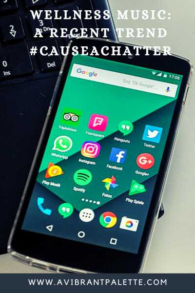 Wellness Music: A Recent Trend #CauseAChatter - A Vibrant Palette