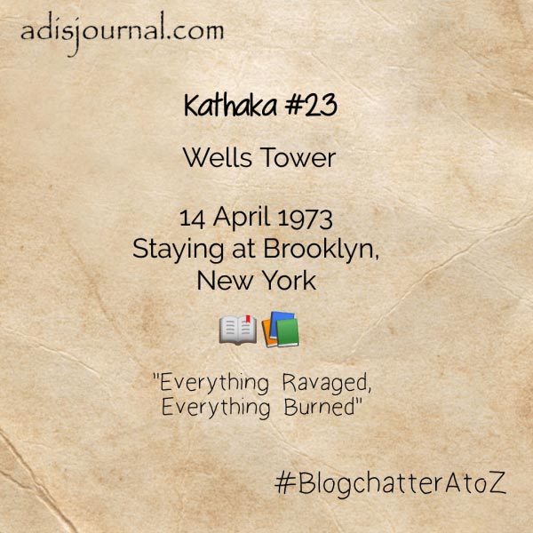 Wells Tower: Painter Of Under-recognized Feelings: #BlogchatterA2Z ~ Adi