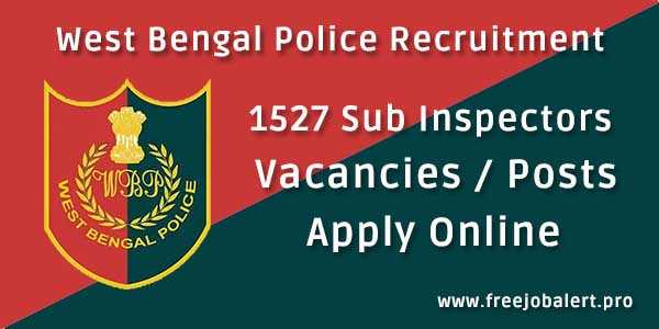 West Bengal Police Recruitment 2018, 1527 Sub Inspector /  SI Posts / Vacancies