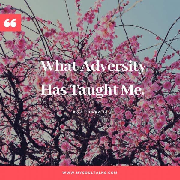What Adversity Has Taught Me | #Writebravely