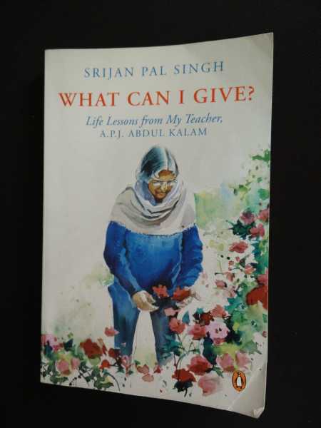 What Can I Give ....Life Lessons From A.P.J Abdul Kalam