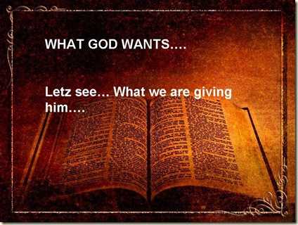 What GOD Wants And What We Give?