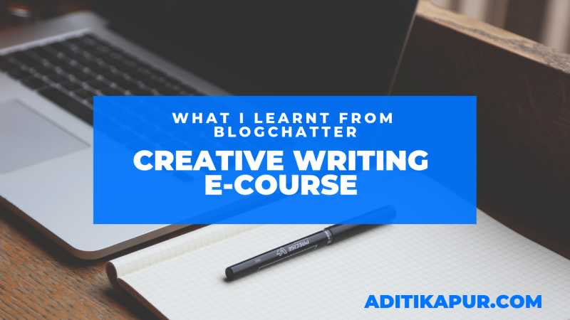 What I Learnt From Blogchatter Creative Writing E-course