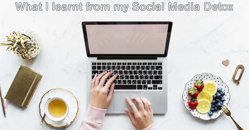 What I Learnt From My Social Media Detox