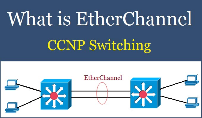 What Is Etherchannel In Computer Networking | Technet 2U