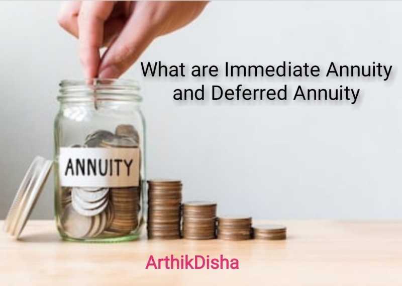 What Are Immediate Annuity And Deferred Annuity - ArthikDisha