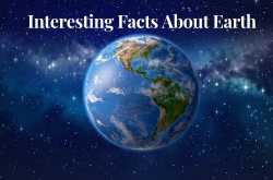 What are Interesting Facts About Earth? - Pop News