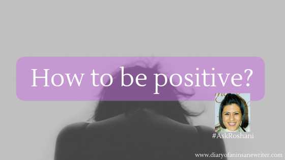 What Can Help Me Create Better Positive Thinking? #AskRoshani