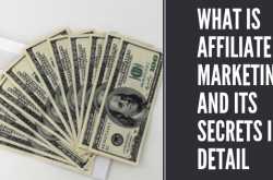 What is Affiliate Marketing and its top Secrets in detail