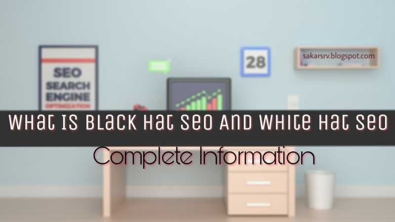 What Is Black Hat SEO And White Hat SEO 2017-2018? - Complete Information
