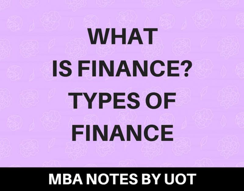 What Is Finance? Finance Definitions| Types Of Finance | Finance For MBA Students