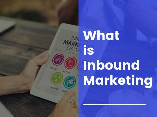 What Is Inbound Marketing? Its Strategies And Benefits - DigitalNuisance