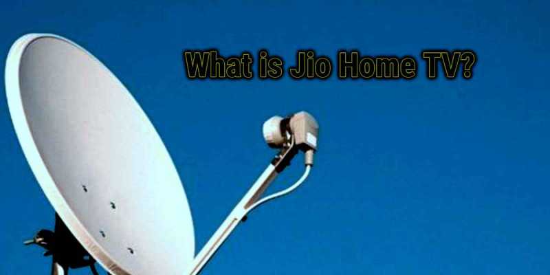 What Is Jio Home TV & How Jio DTH Work?