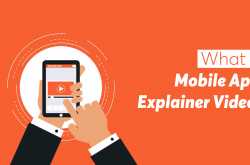 What is Mobile App Explainer Video & its Benefits - Blog 2019
