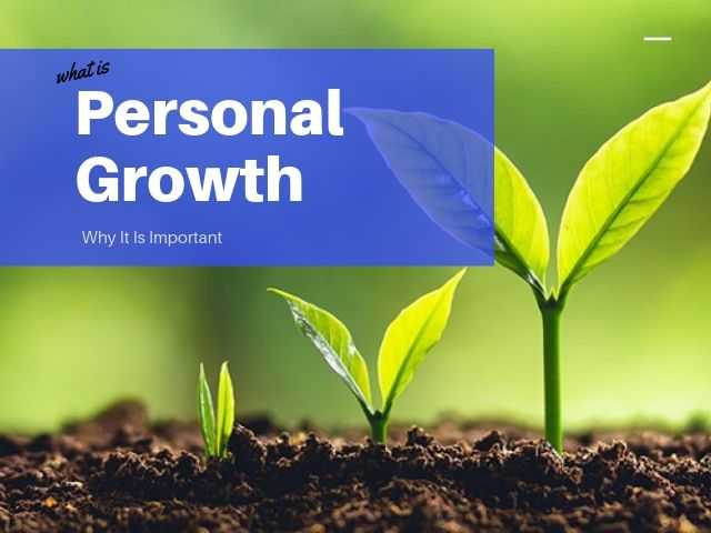 What Is Personal Growth And Why It Is Important - DigitalNuisance