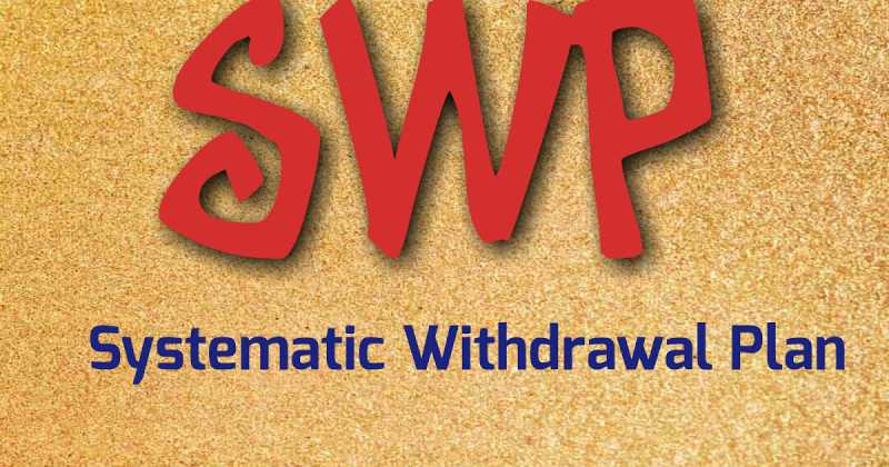 What Is Systematic Withdrawal Plan (SWP) In Mutual Funds?