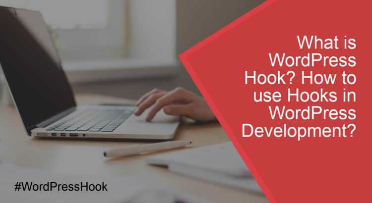 What Is WordPress Hook? How To Use Hooks In WordPress Development?