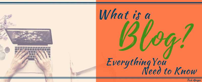 What Is A Blog? : Everything You Need To Know About "Blog"