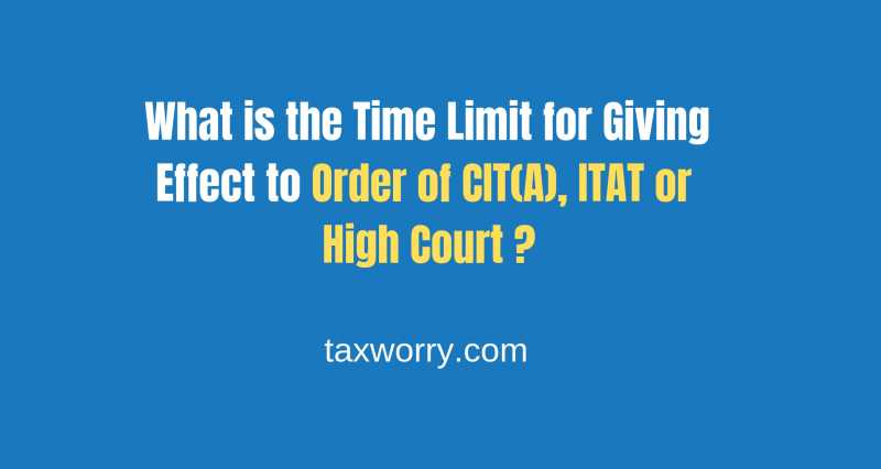 What Is The Time Limit To Give Effect To Appeal Orders ? - Taxworry.com