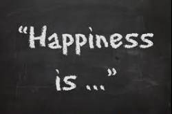 What is your idea of Happiness?
