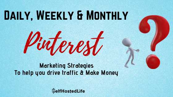 What To Do On Pinterest Daily Weekly And Monthly To Increase Traffic And Money