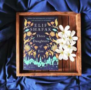When I Fell In Love With Shafak Again, Thanks To Three Daughters Of Eve.