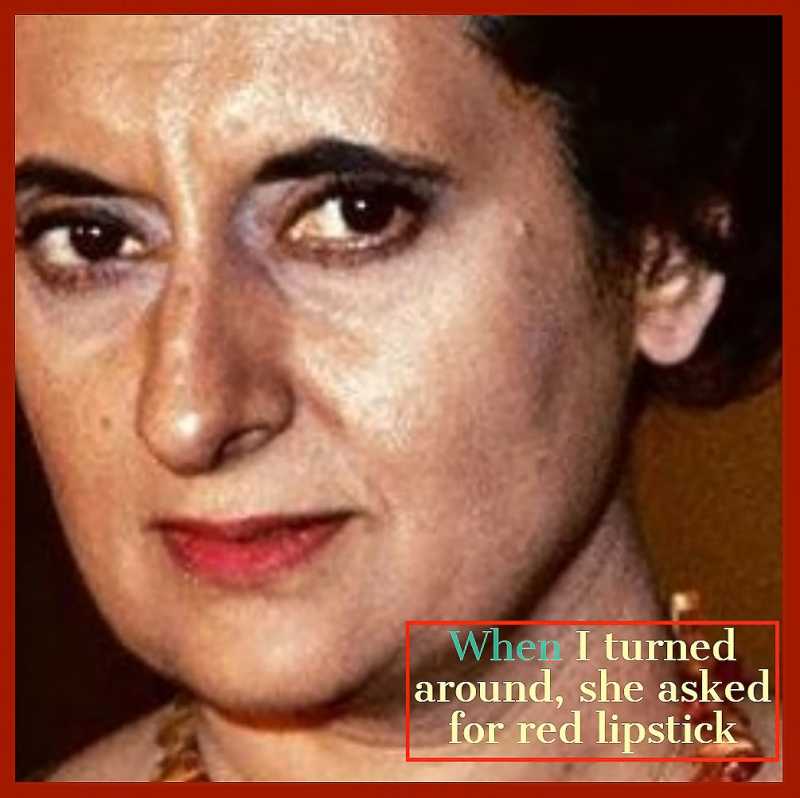 When Indira Gandhi Asked For My Red Lipstick