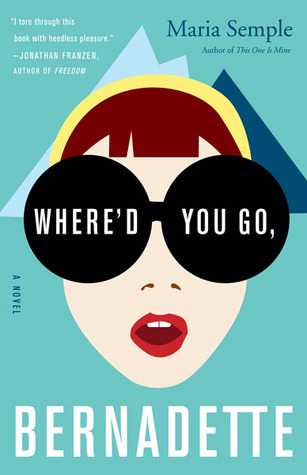 Where’d You Go, Bernadette By Maria Semple