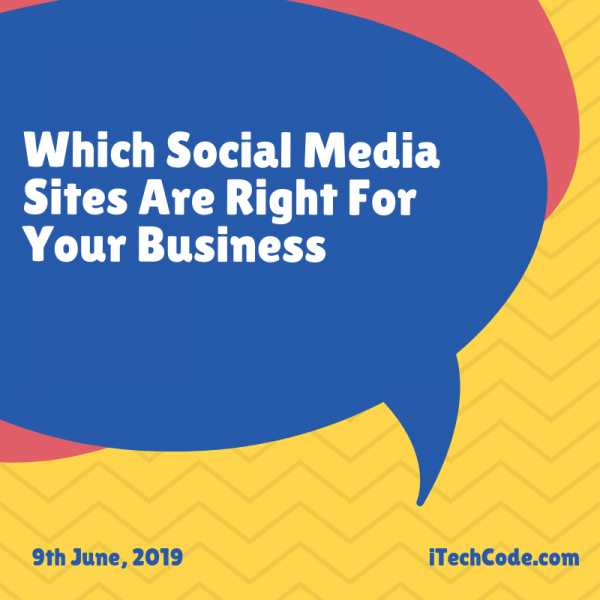 Which Social Media Sites Are Right For Your Business