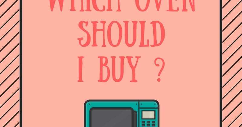 Which Oven Should I Buy ?