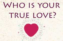 Who Is Your True Love