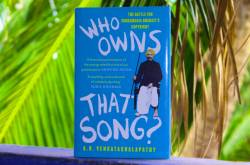 Who Owns that Song?: The Battle for Subramania Bharati’s Copyright – A.R.Venkatachalapathy – Book Review
