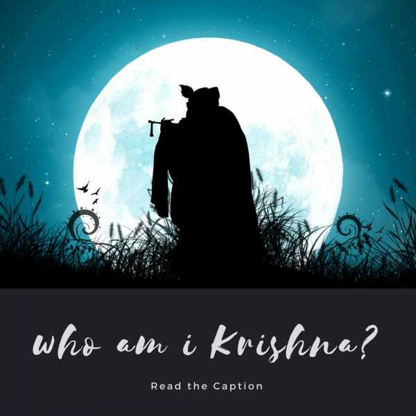Who Am I Krishna?