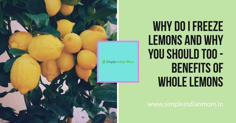Why Do I Freeze Lemons And Why You Should Too - Benefits Of Whole Lemons