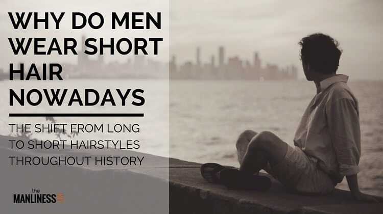 Why Do Men Have Short Hair? How Did It Start?