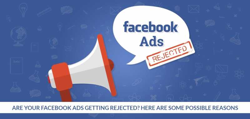 Why Facebook Ads Get Disapproved? (and What You Can Do About It)