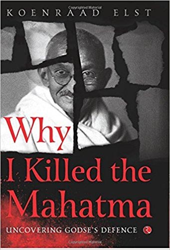 Why I Killed The Mahatma By Koenraad Elst - Anu Reviews