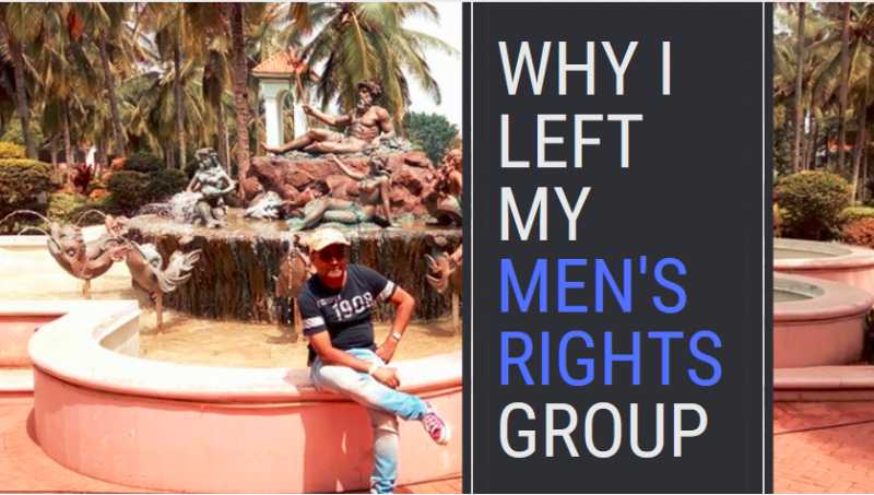Why I Left My Men’s Rights Group Of 8+ Years