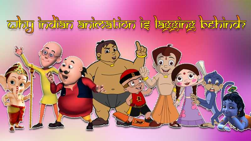 Why Indian Animation Is Lagging Behind?