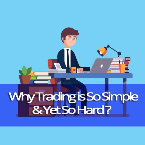 Why Is Trading So Simple, Yet So Hard âAnd What You Can Do About It -