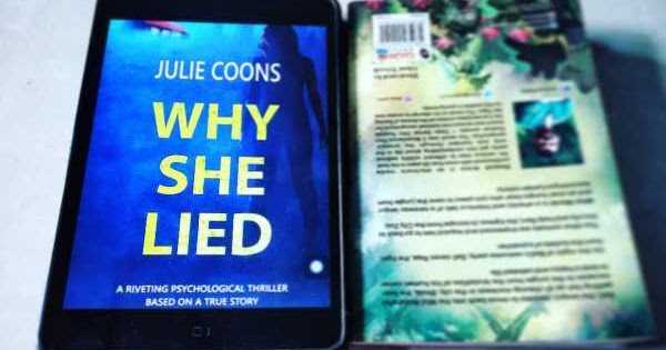 Why She Lied: A Riveting Psychological Thriller Based On A True Story By Julie Coons 
