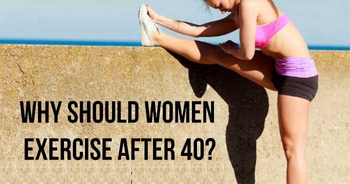 Why Should Women Exercise After 40?
