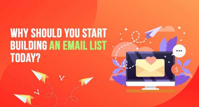 Why Should You Start Building An Email List Today?