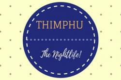 why is thimphu known for its nightlife? here is a low down.