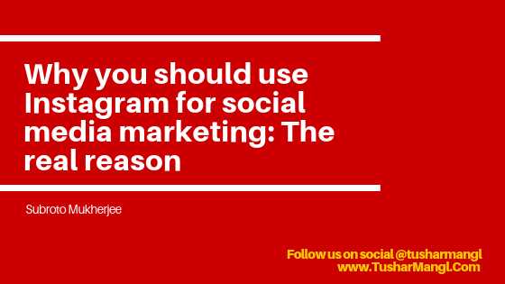 Why You Should Use Instagram For Social Media Marketing: The Real Reason