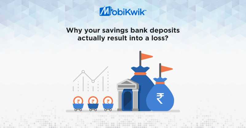 Why Your Savings Bank Deposits Actually Result Into A Loss? - MobiKwik